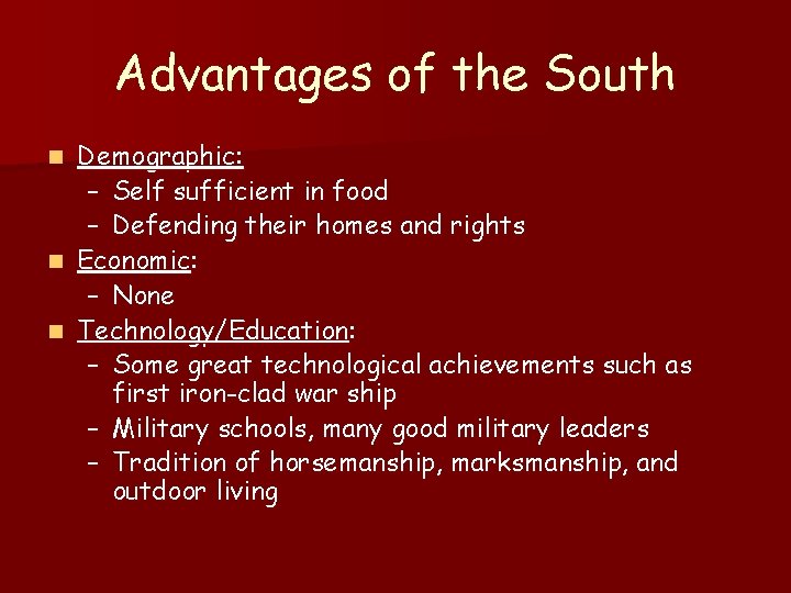 Advantages of the South Demographic: – Self sufficient in food – Defending their homes