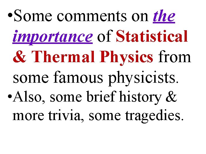  • Some comments on the importance of Statistical & Thermal Physics from some