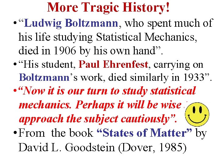 More Tragic History! • “Ludwig Boltzmann, who spent much of his life studying Statistical