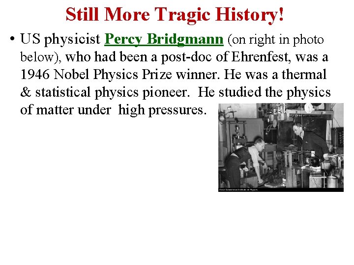 Still More Tragic History! • US physicist Percy Bridgmann (on right in photo below),