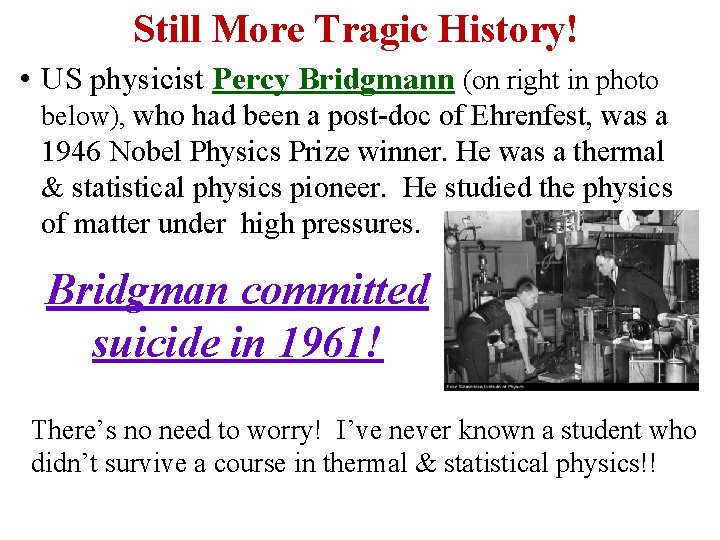 Still More Tragic History! • US physicist Percy Bridgmann (on right in photo below),