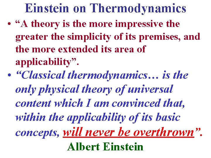 Einstein on Thermodynamics • “A theory is the more impressive the greater the simplicity
