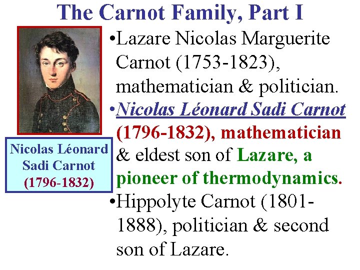 The Carnot Family, Part I • Lazare Nicolas Marguerite Carnot (1753 -1823), mathematician &