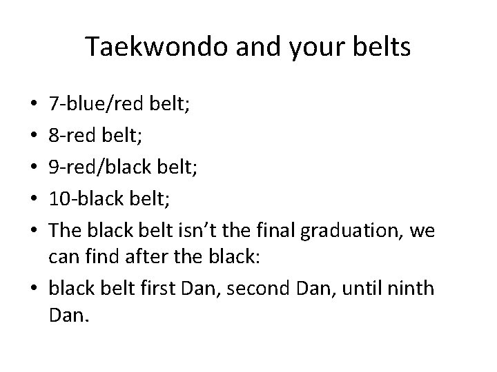 Taekwondo and your belts 7 -blue/red belt; 8 -red belt; 9 -red/black belt; 10