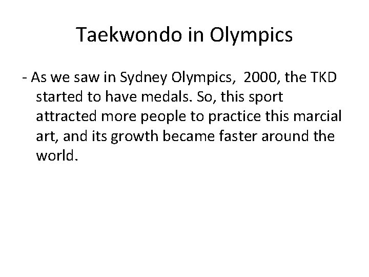 Taekwondo in Olympics - As we saw in Sydney Olympics, 2000, the TKD started