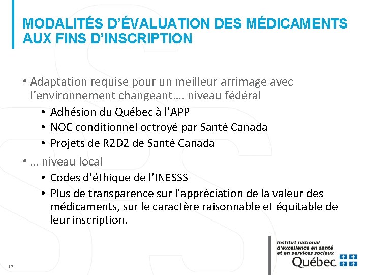 MODALITÉS D’ÉVALUATION DES MÉDICAMENTS AUX FINS D’INSCRIPTION • Adaptation requise pour un meilleur arrimage