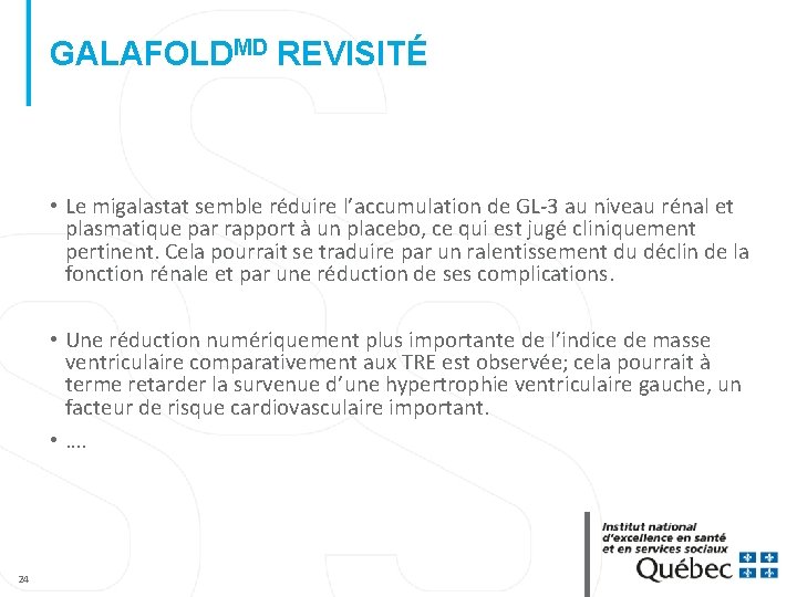 GALAFOLDMD REVISITÉ • Le migalastat semble réduire l’accumulation de GL-3 au niveau rénal et