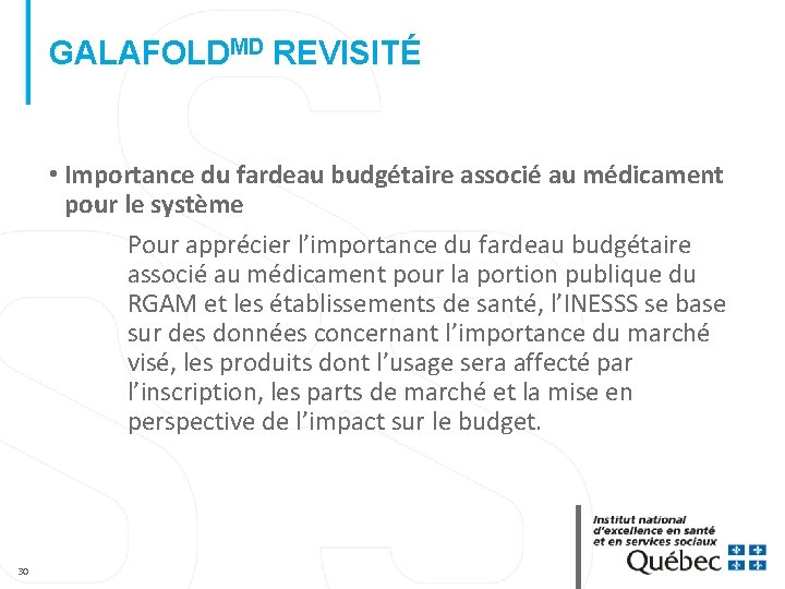 GALAFOLDMD REVISITÉ • Importance du fardeau budgétaire associé au médicament pour le système Pour