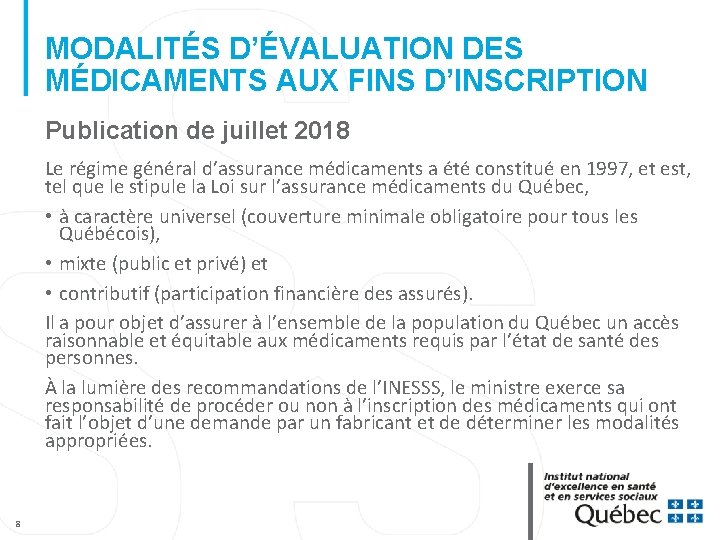 MODALITÉS D’ÉVALUATION DES MÉDICAMENTS AUX FINS D’INSCRIPTION Publication de juillet 2018 Le régime général