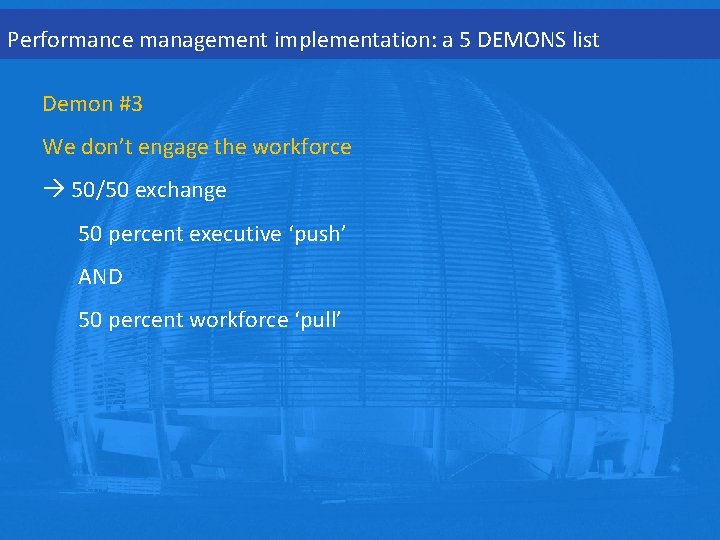 Performance management implementation: a 5 DEMONS list Demon #3 We don’t engage the workforce
