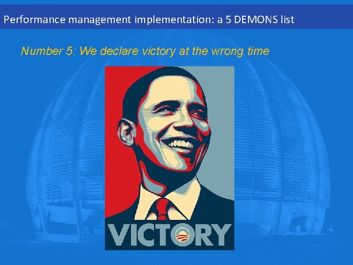 Performance management implementation: a 5 DEMONS list Number 5: We declare victory at the