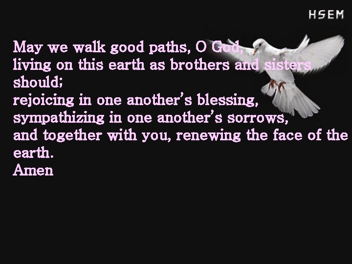 May we walk good paths, O God, living on this earth as brothers and