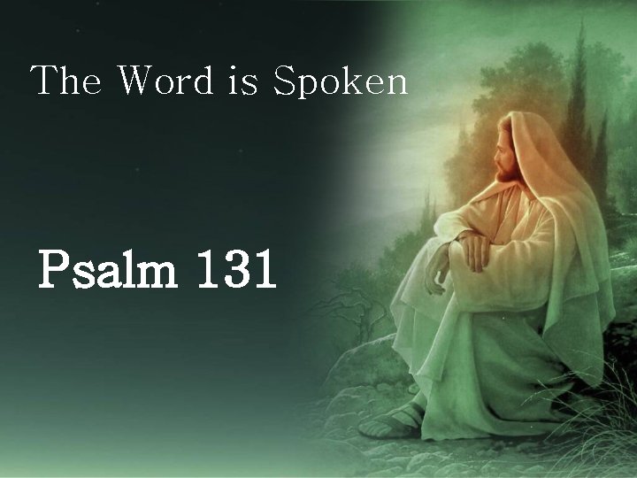 The Word is Spoken Psalm 131 