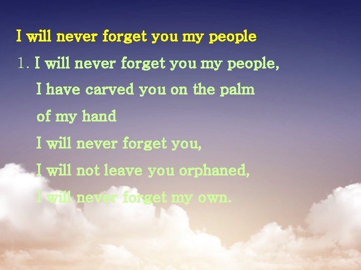 I will never forget you my people 1. I will never forget you my