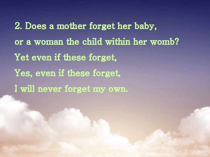 2. Does a mother forget her baby, or a woman the child within her