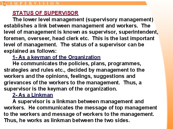 STATUS OF SUPERVISOR The lower level management (supervisory management) establishes a link between management STATUS OF SUPERVISOR The lower level management (supervisory management) establishes a link between management