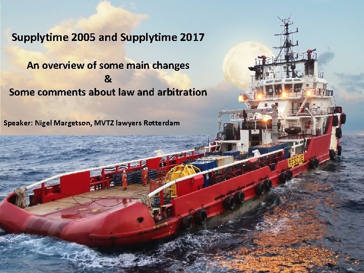 Supplytime 2005 and Supplytime 2017 An overview of some main changes & Some comments