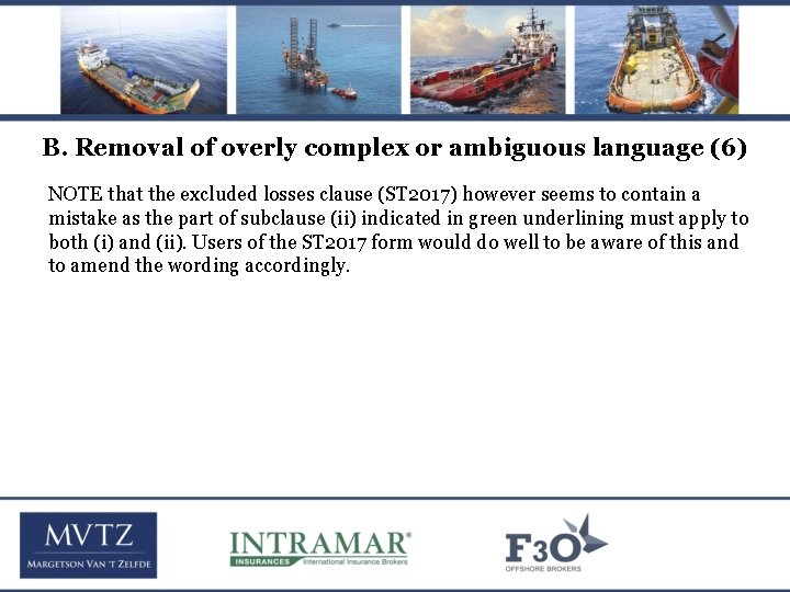 B. Removal of overly complex or ambiguous language (6) NOTE that the excluded losses