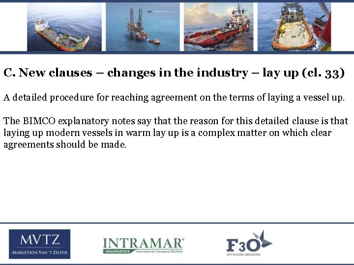 C. New clauses – changes in the industry – lay up (cl. 33) A