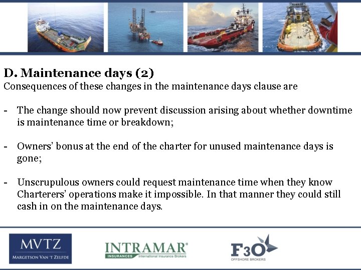 D. Maintenance days (2) Consequences of these changes in the maintenance days clause are