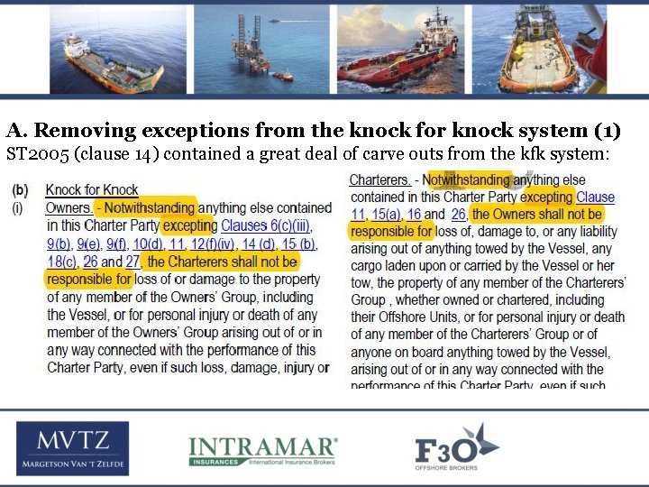 A. Removing exceptions from the knock for knock system (1) ST 2005 (clause 14)
