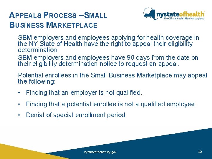 APPEALS PROCESS – SMALL BUSINESS MARKETPLACE SBM employers and employees applying for health coverage APPEALS PROCESS – SMALL BUSINESS MARKETPLACE SBM employers and employees applying for health coverage