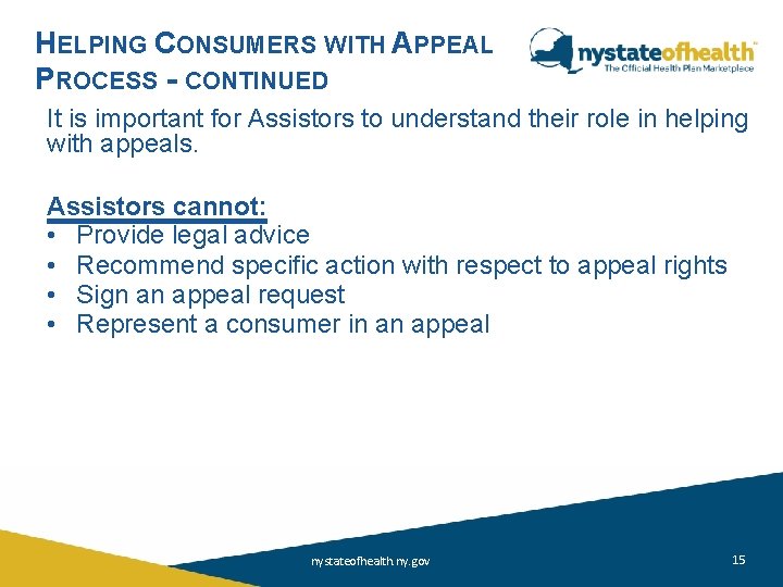 HELPING CONSUMERS WITH APPEAL PROCESS - CONTINUED It is important for Assistors to understand HELPING CONSUMERS WITH APPEAL PROCESS - CONTINUED It is important for Assistors to understand