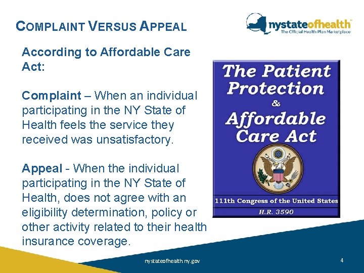 COMPLAINT VERSUS APPEAL According to Affordable Care Act: Complaint – When an individual participating COMPLAINT VERSUS APPEAL According to Affordable Care Act: Complaint – When an individual participating