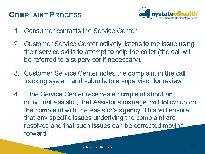 COMPLAINT PROCESS 1. Consumer contacts the Service Center. 2. Customer Service Center actively listens COMPLAINT PROCESS 1. Consumer contacts the Service Center. 2. Customer Service Center actively listens