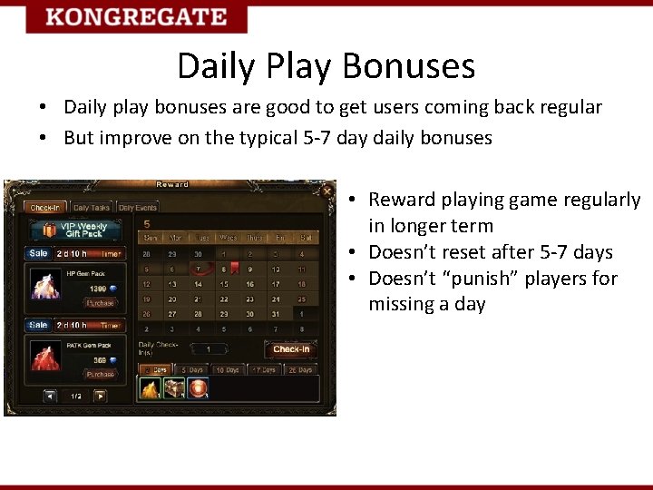 Daily Play Bonuses • Daily play bonuses are good to get users coming back