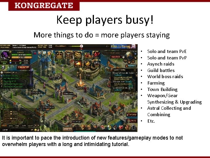 Keep players busy! More things to do = more players staying Solo and team
