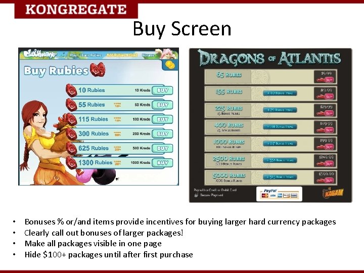 Buy Screen • • Bonuses % or/and items provide incentives for buying larger hard