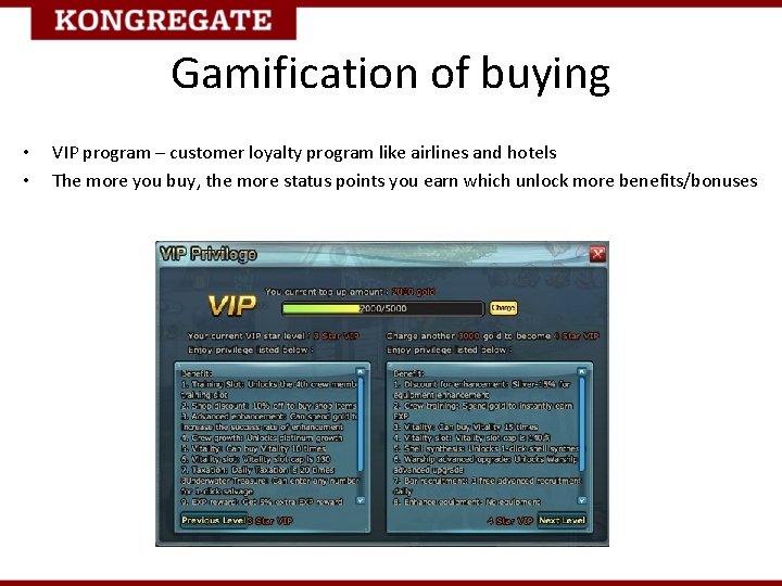 Gamification of buying • • VIP program – customer loyalty program like airlines and