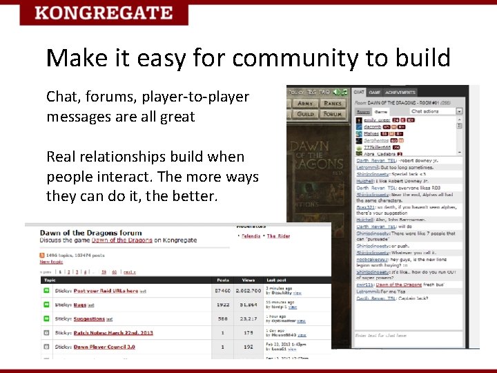 Make it easy for community to build Chat, forums, player-to-player messages are all great