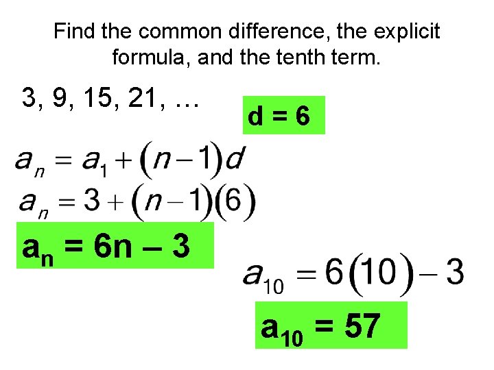 Find the common difference, the explicit formula, and the tenth term. 3, 9, 15,