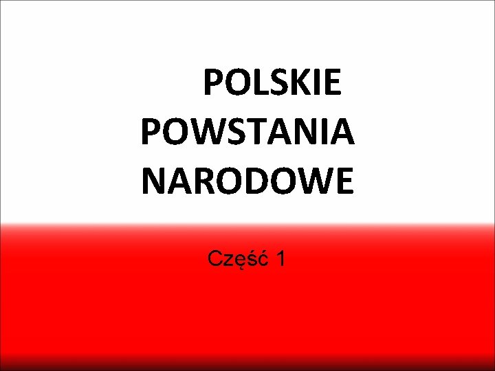 POLSKIE POWSTANIA NARODOWE Część 1 