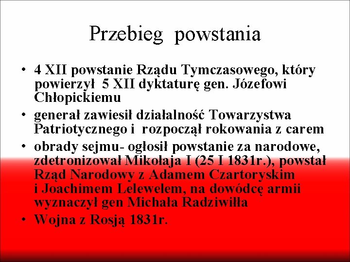 Przebieg powstania • 4 XII powstanie Rządu Tymczasowego, który powierzył 5 XII dyktaturę gen.