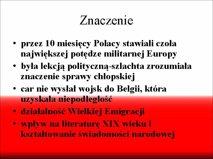 Znaczenie • przez 10 miesięcy Polacy stawiali czoła największej potędze militarnej Europy • była