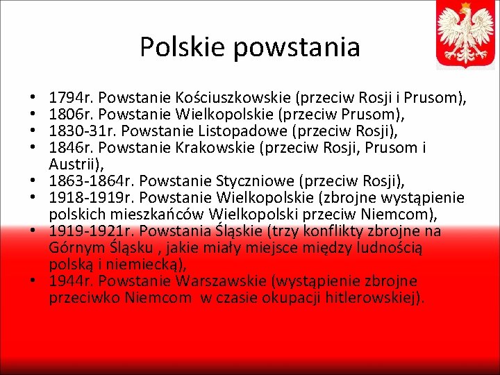 Polskie powstania • • 1794 r. Powstanie Kościuszkowskie (przeciw Rosji i Prusom), 1806 r.