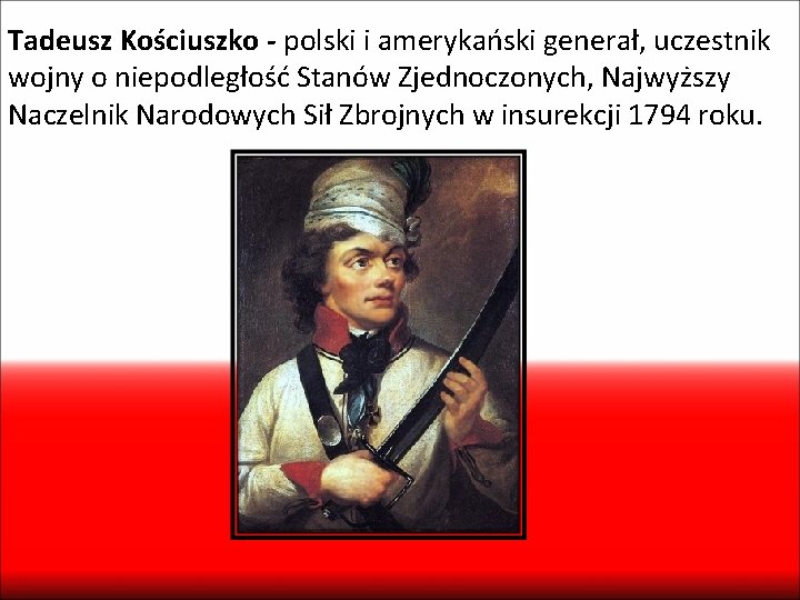Tadeusz Kościuszko - polski i amerykański generał, uczestnik wojny o niepodległość Stanów Zjednoczonych, Najwyższy