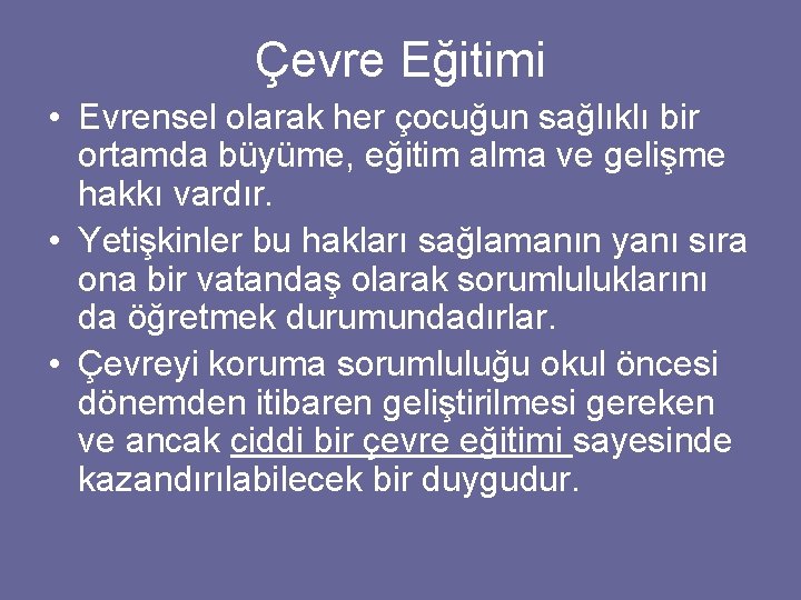 Çevre Eğitimi • Evrensel olarak her çocuğun sağlıklı bir ortamda büyüme, eğitim alma ve