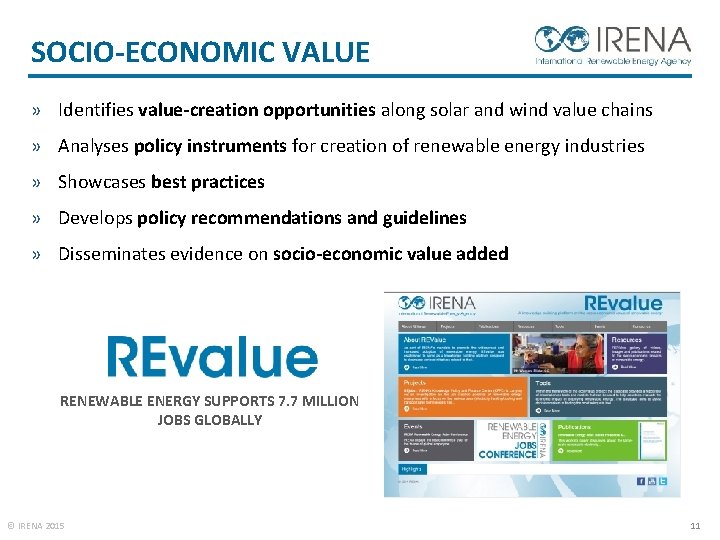 SOCIO-ECONOMIC VALUE » Identifies value-creation opportunities along solar and wind value chains » Analyses