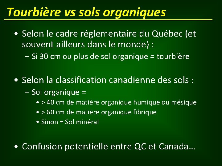 Tourbière vs sols organiques • Selon le cadre réglementaire du Québec (et souvent ailleurs