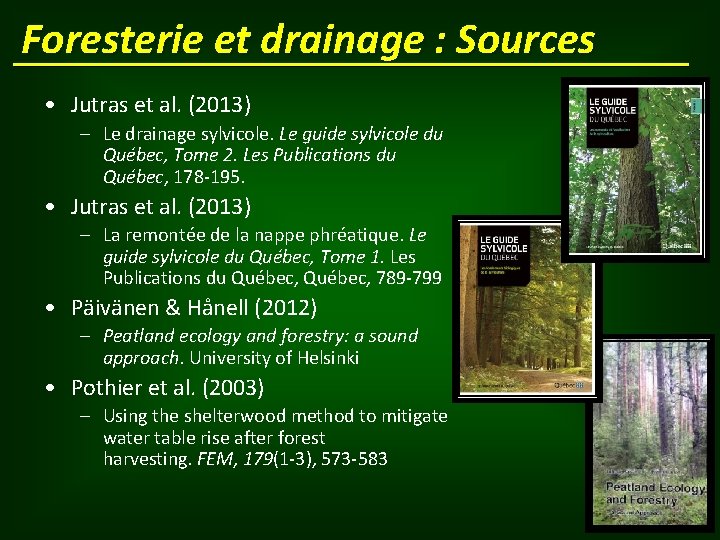 Foresterie et drainage : Sources • Jutras et al. (2013) – Le drainage sylvicole.