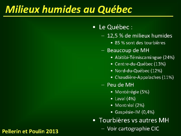 Milieux humides au Québec • Le Québec : – 12, 5 % de milieux