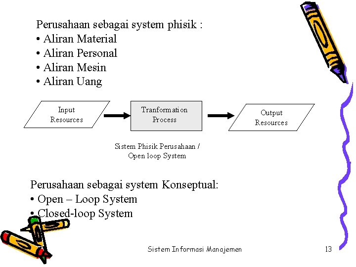 Perusahaan sebagai system phisik : • Aliran Material • Aliran Personal • Aliran Mesin