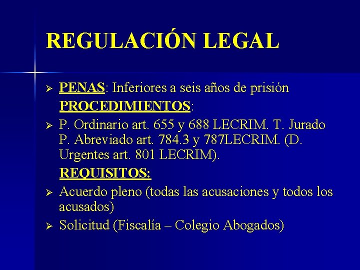 REGULACIÓN LEGAL Ø Ø PENAS: Inferiores a seis años de prisión PROCEDIMIENTOS: P. Ordinario