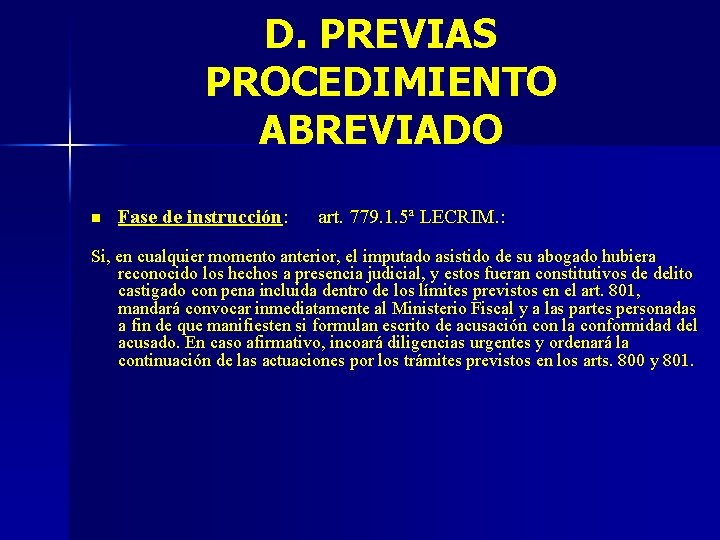 D. PREVIAS PROCEDIMIENTO ABREVIADO n Fase de instrucción: art. 779. 1. 5ª LECRIM. :