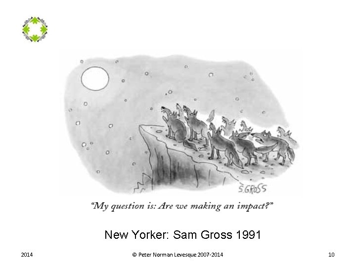 New Yorker: Sam Gross 1991 2014 © Peter Norman Levesque 2007 -2014 10 