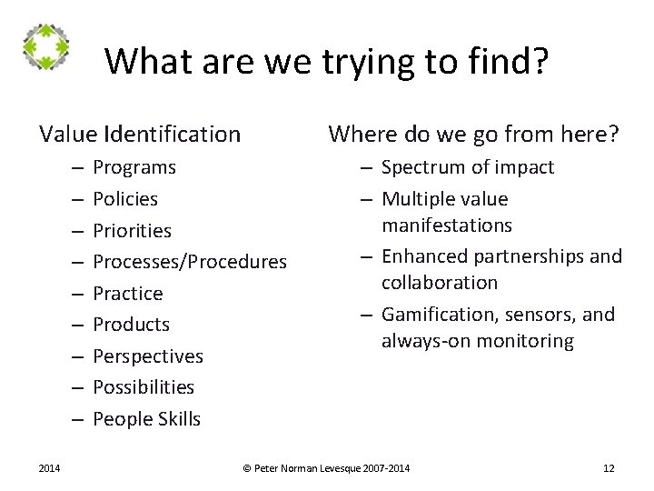 What are we trying to find? Value Identification – – – – – 2014